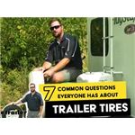 FAQ on a 7 Common Trailer Tire Questions